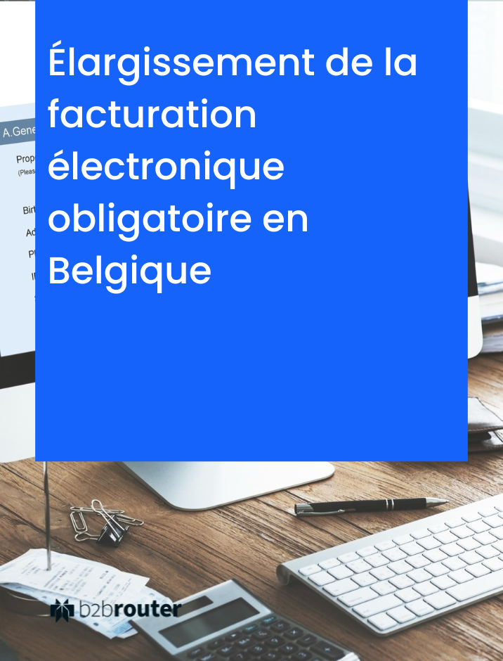 Élargissement de la facturation électronique obligatoire en Belgique