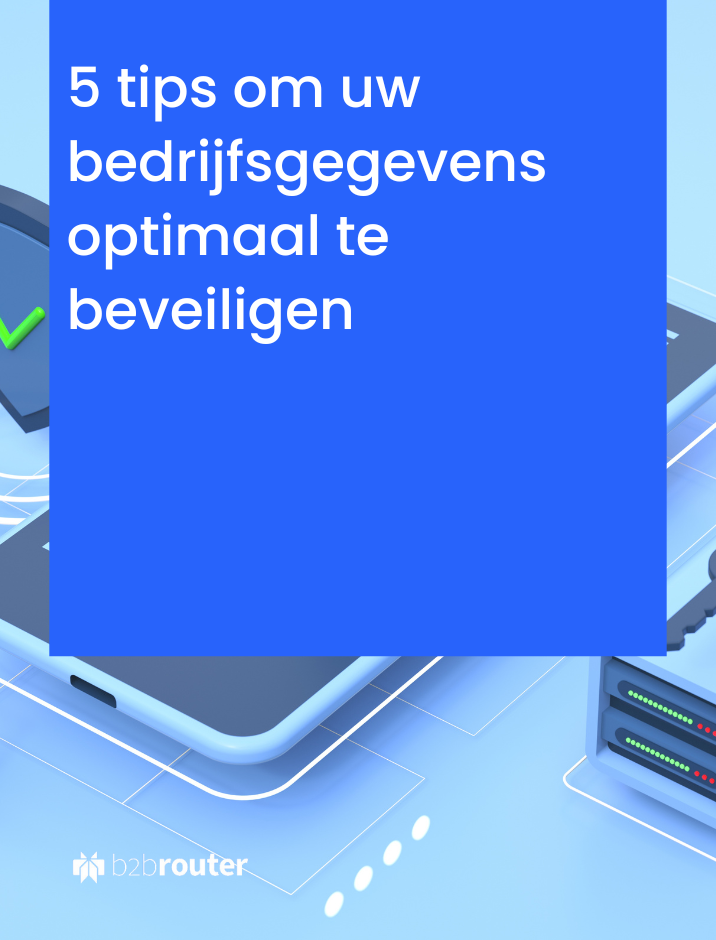 5 tips om uw bedrijfsgegevens optimaal te beveiligen