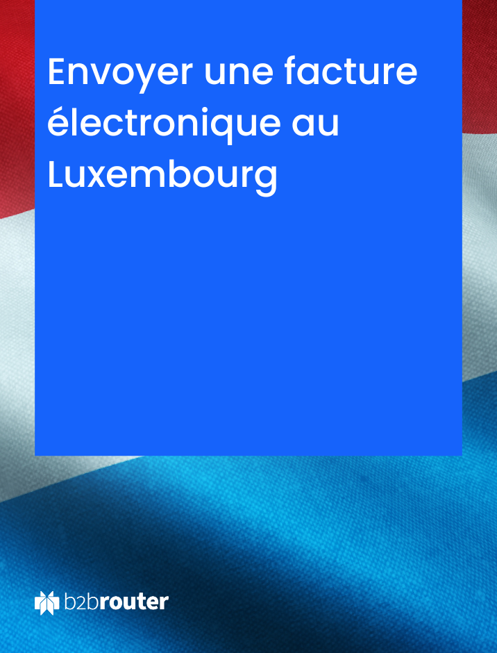 Envoyer une facture électronique au Luxembourg